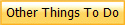 Other Things To Do